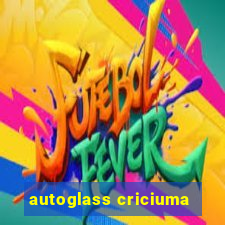 autoglass criciuma